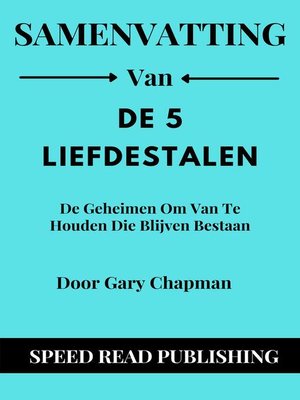 cover image of Samenvatting Van De 5 Liefdestalen Door Gary Chapman De Geheimen Om Van Te Houden Die Blijven Bestaan